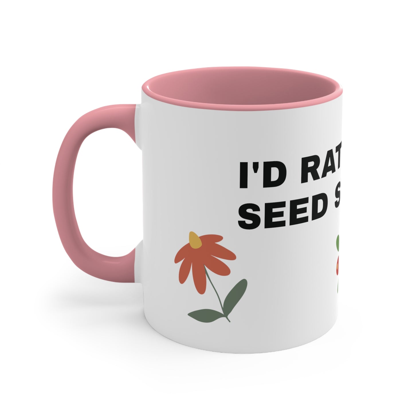 "I'd Rather be Seed Starting" Coffee mug 11oz