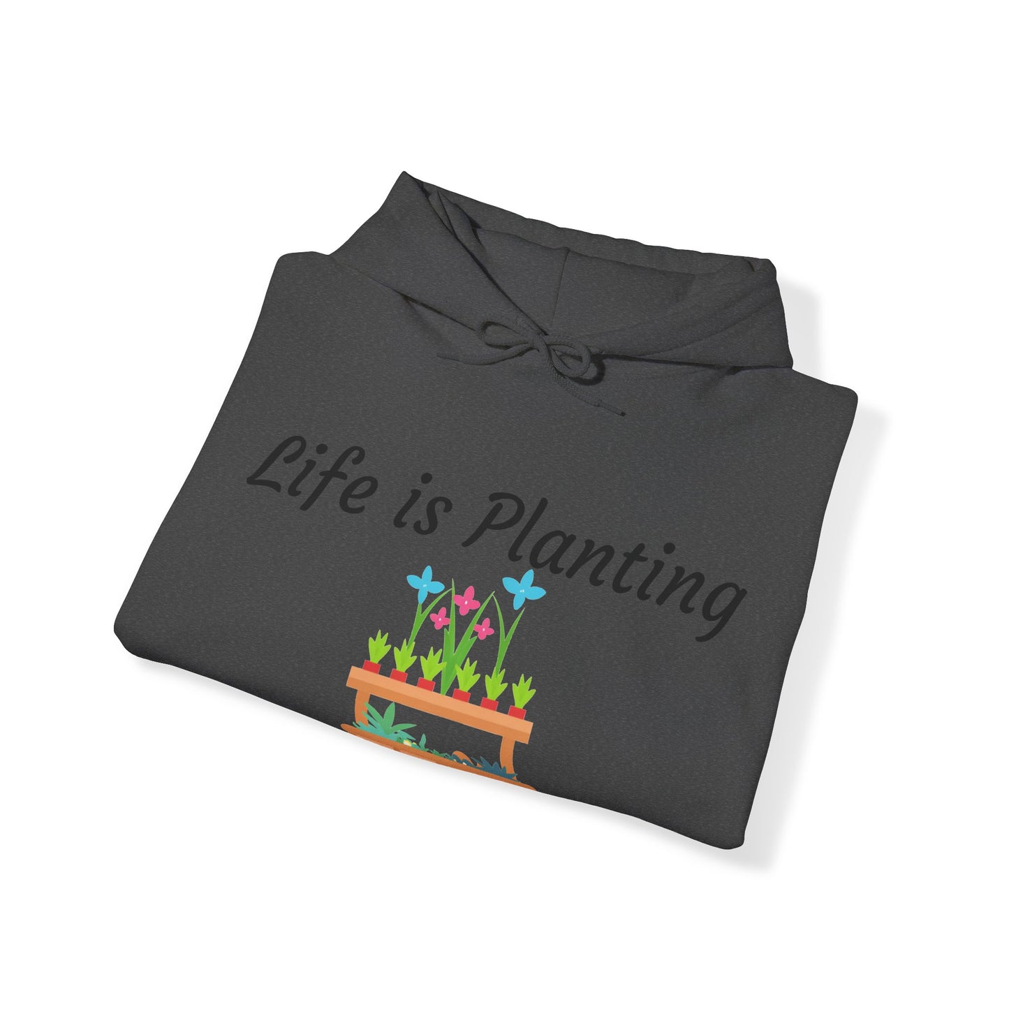 Life is Planting Hoodie