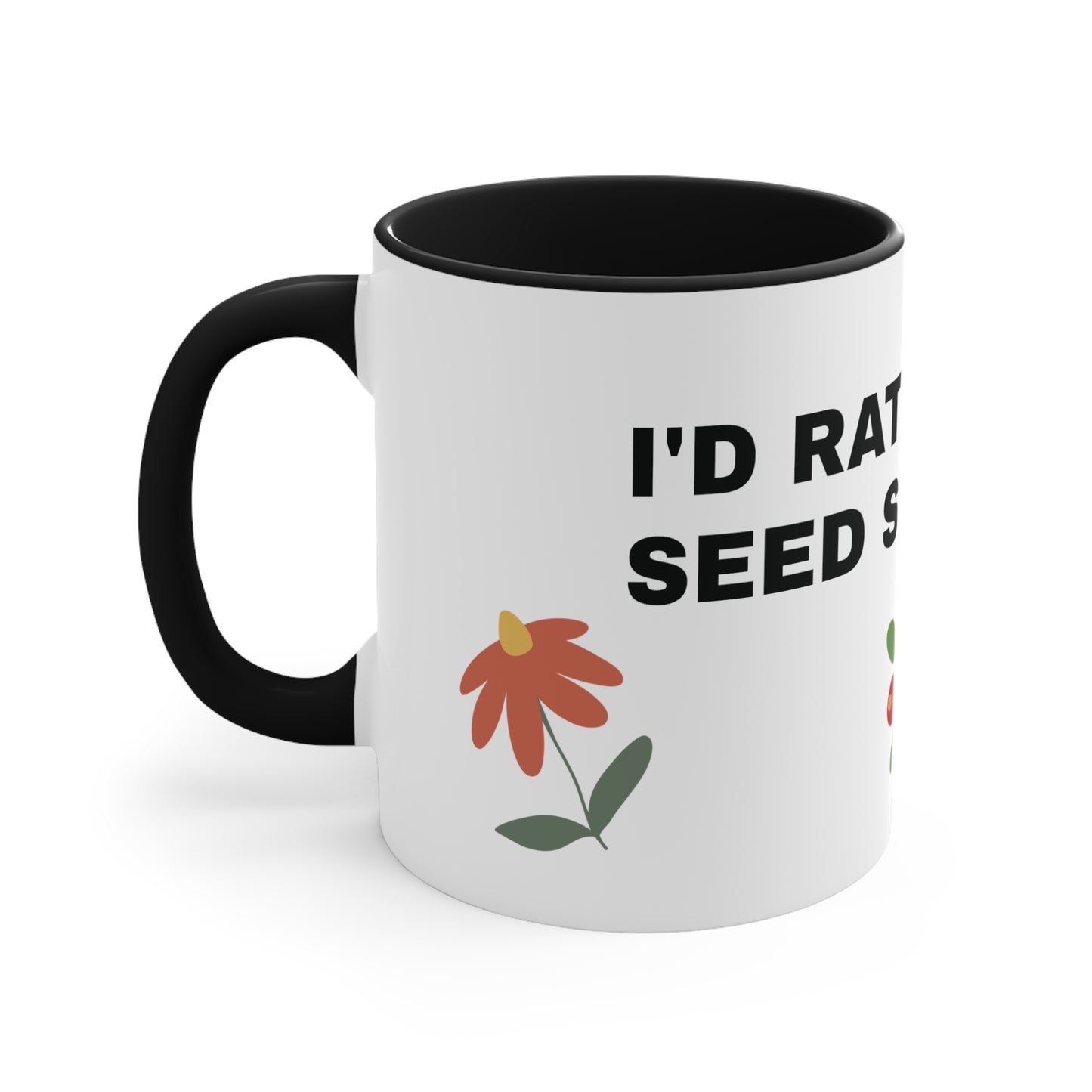 "I'd Rather be Seed Starting" Coffee mug 11oz