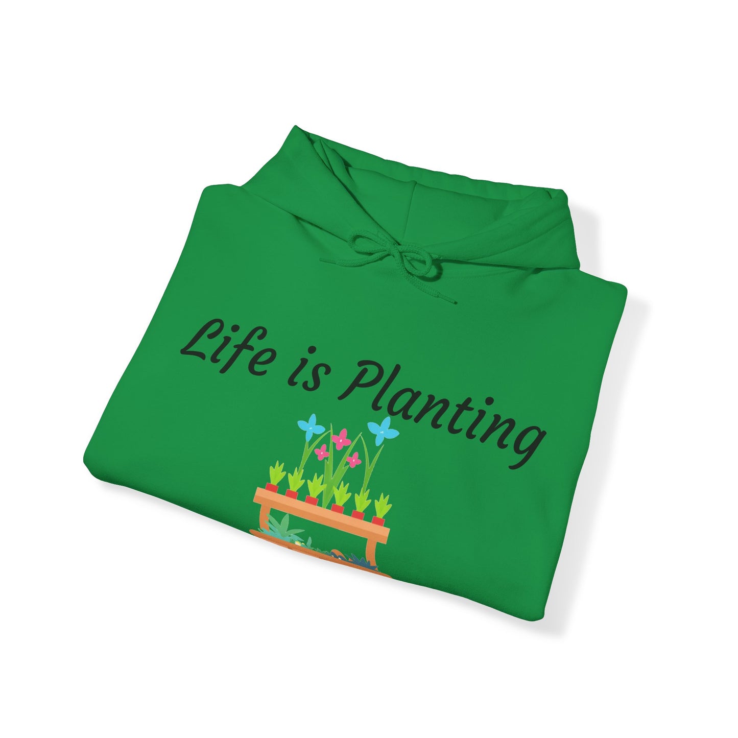 Life is Planting Hoodie