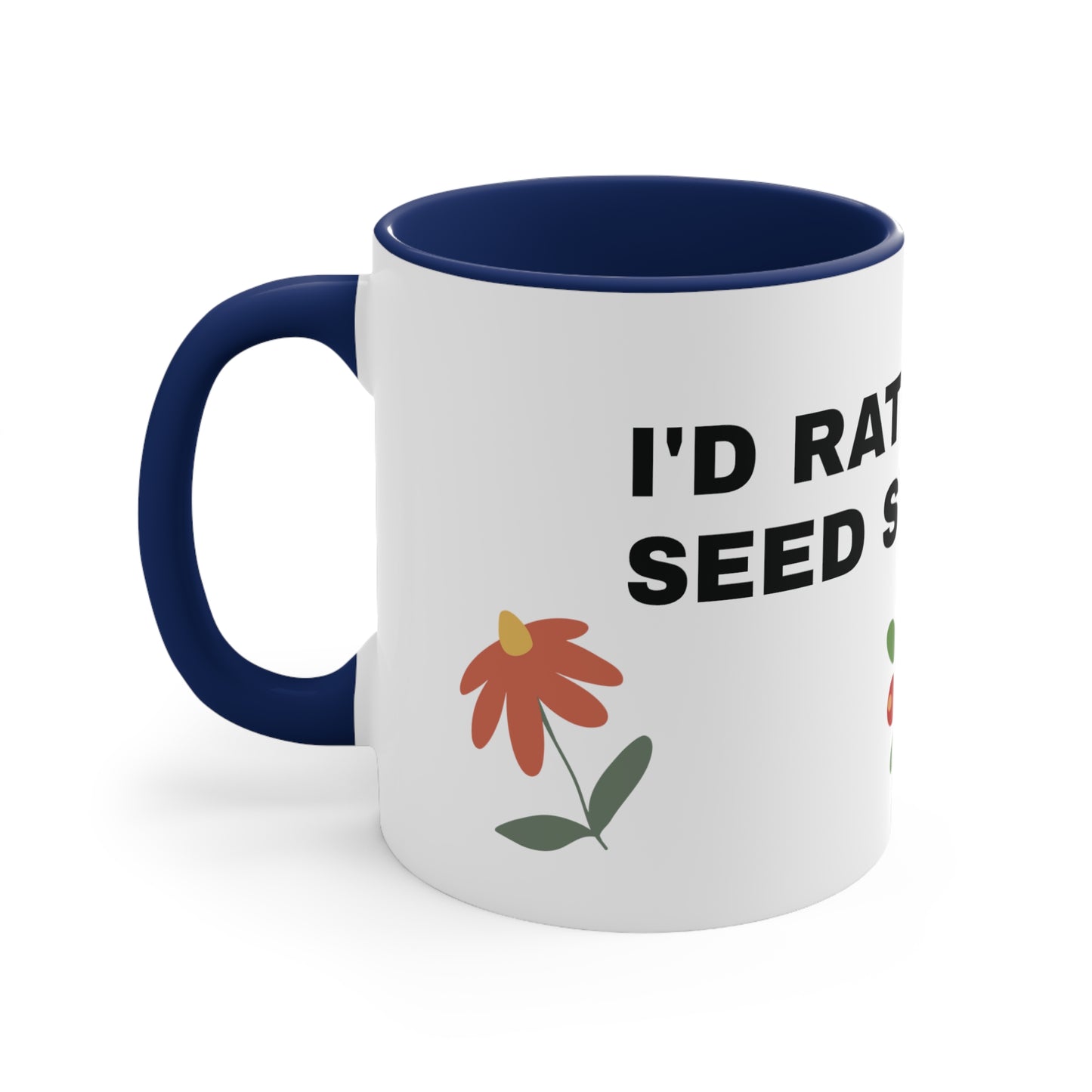 "I'd Rather be Seed Starting" Coffee mug 11oz