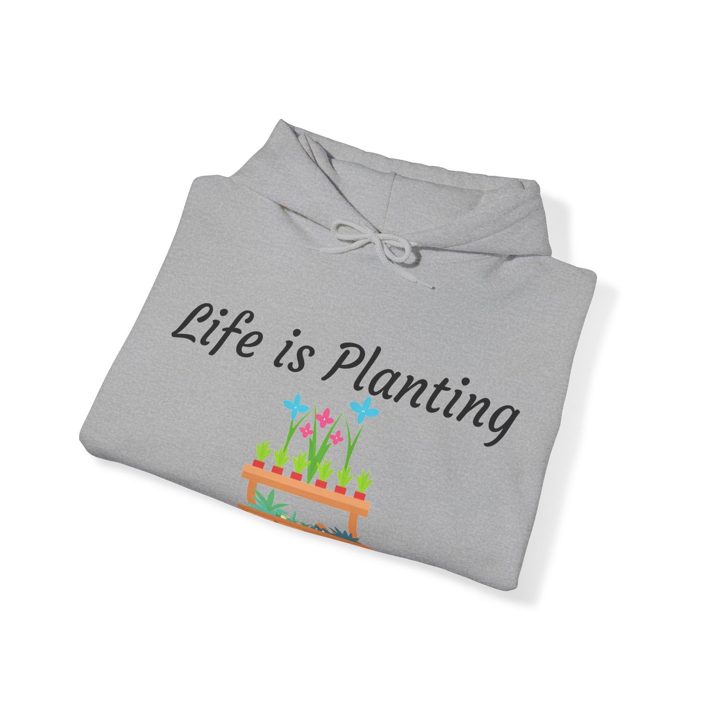 Life is Planting Hoodie