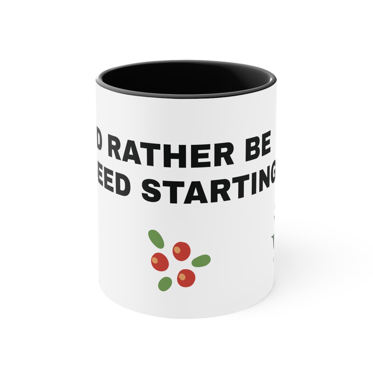 "I'd Rather be Seed Starting" Coffee mug 11oz