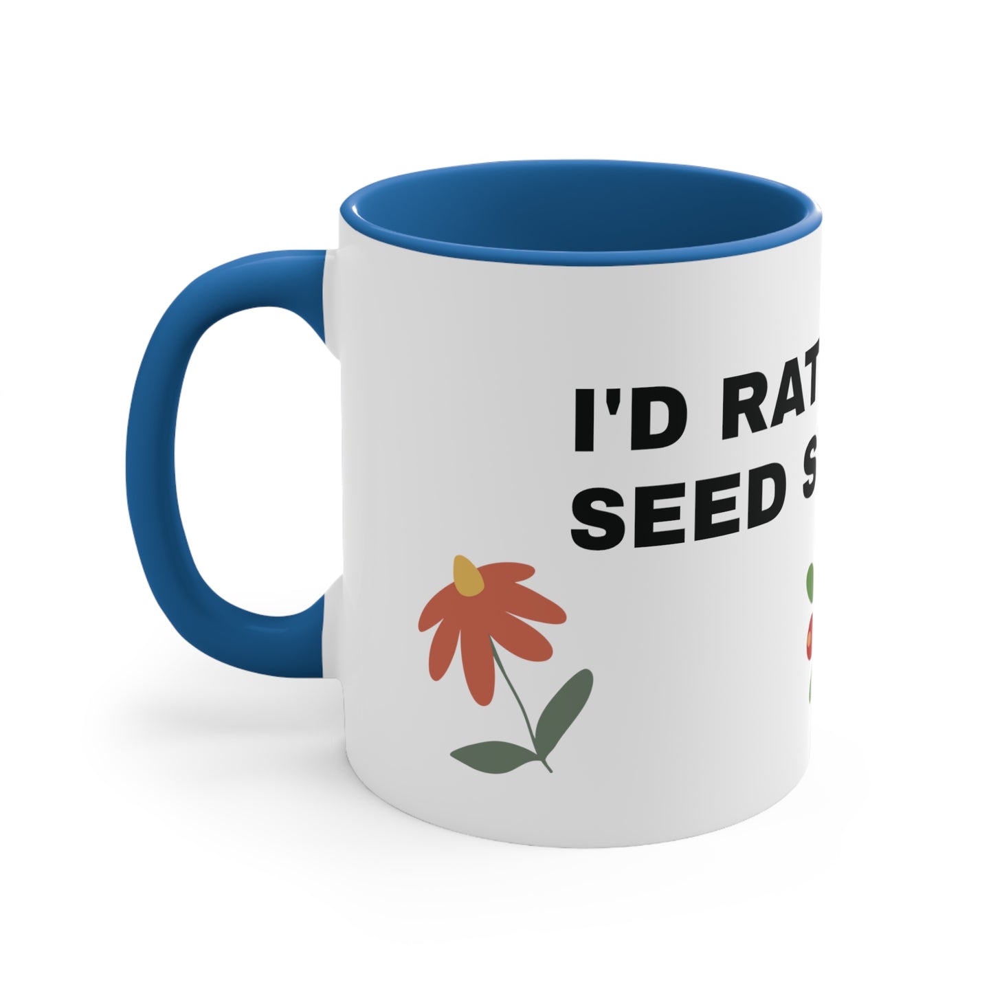 "I'd Rather be Seed Starting" Coffee mug 11oz